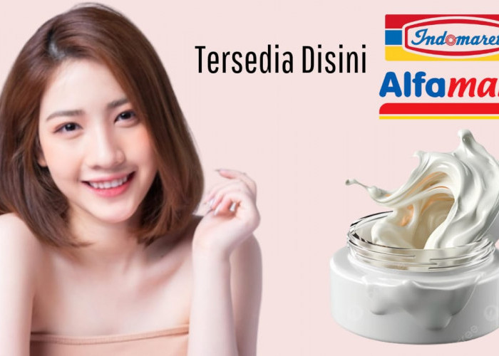 5 Cream Pemutih yang Aman Label BPOM, Tersedia di Alfamart dan Indomaret, Harga Mulai dari Rp30 Ribuan