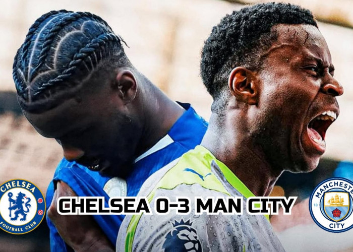 Chelsea 0-3 Manchester City: Semakin Mendekat ke Puncak Klasemen Liga Premier dengan Kemenangan Telak 