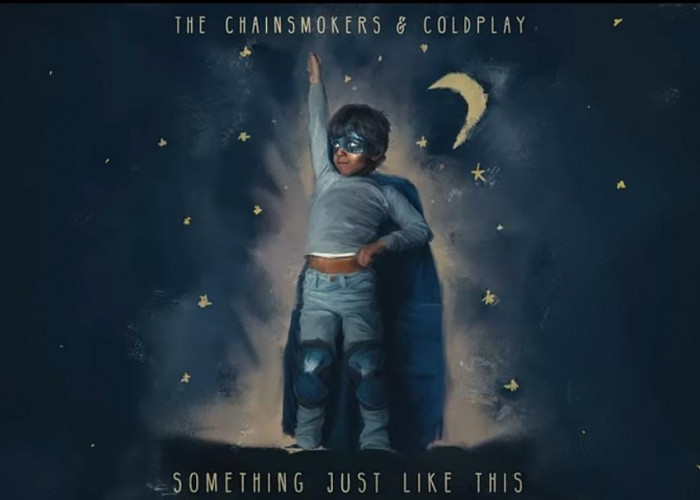 Lirik dan Terjemahan Lagu ‘Something Just Like This’ – Coldplay Feat The Chainsmokers