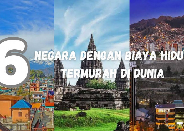 6 Negara Ini Ternyata Punya Biaya Hidup Termurah di Dunia, Indonesia Nomor Berapa?