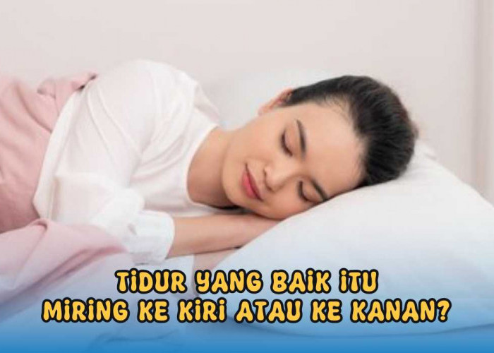 Udah Tau Belum, Ternyata Ini Lho Manfaat Tidur Miring Kanan atau Kiri Bagi Kesehatan