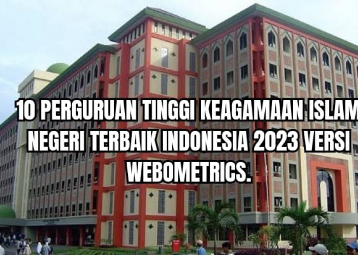 10 Perguruan Tinggi Keagamaan Islam Negeri Terbaik Indonesia Versi Webometrics 2023 