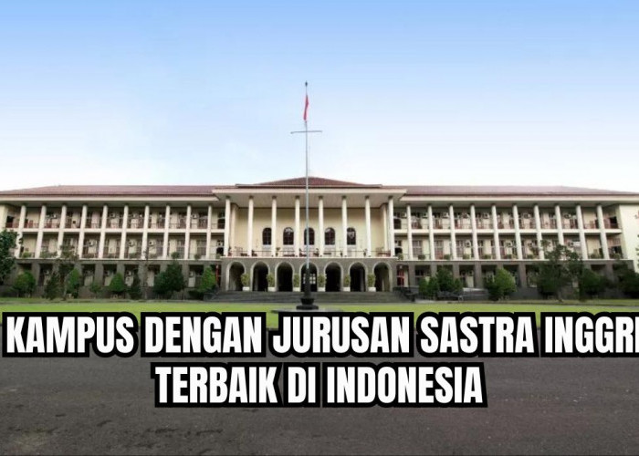 Langsung Cas Cis Cus Bahasa Asing! Ini 7 Kampus Jurusan Sastra Inggris Terbaik di Indonesia