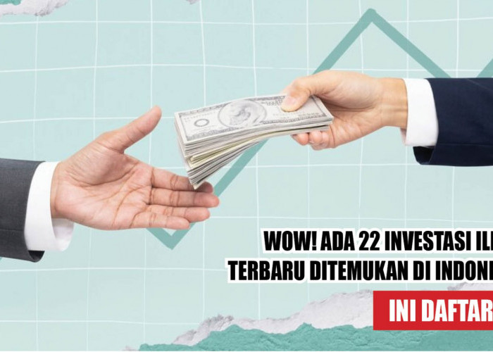 WOW! Ada 22 Investasi Ilegal Terbaru Ditemukan di Indonesia, Ini Daftarnya