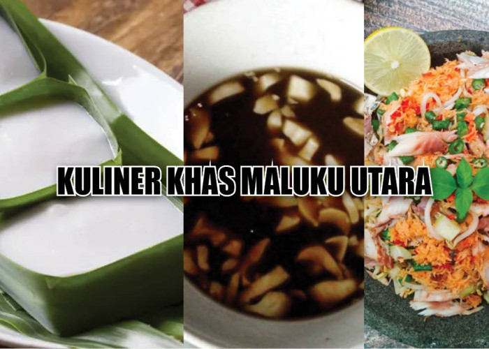 Kaya Akan Rempah! Ini 6 Rekomendasi Kuliner Khas Maluku Utara, Rasanya Mantul Abis