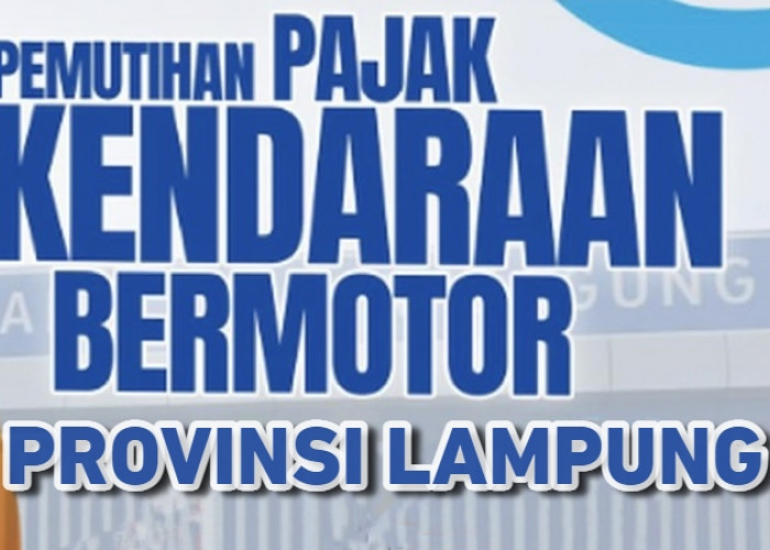 Buruan Bayar! Pemprov Lampung Adakan Pemutihan Pajak Kendaraan Bermotor Tahun 2024, Ini Tanggal Berakhirnya