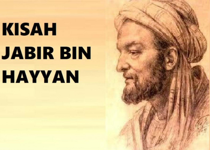 Jabir bin Hayyan, Cendekiawan Muslim yang Dikenal Sebagai Bapak Ilmu Kimia Modern