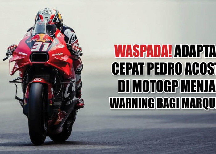 Waspada! Adaptasi Cepat Pedro Acosta di MotoGP Warning Bagi Marquez