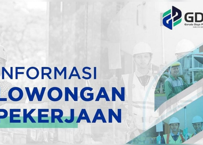 Lowongan Kerja Terbaru PT Garuda Daya Pratama Sejahtera (GDPS) Dibuka 5 Posisi Jabatan
