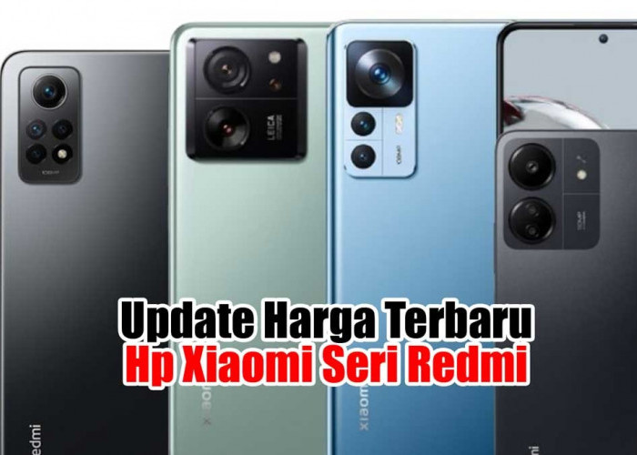 Update Harga Terbaru Hp Xiaomi Seri Redmi, Ultra, Poco dan Note Maret 2024