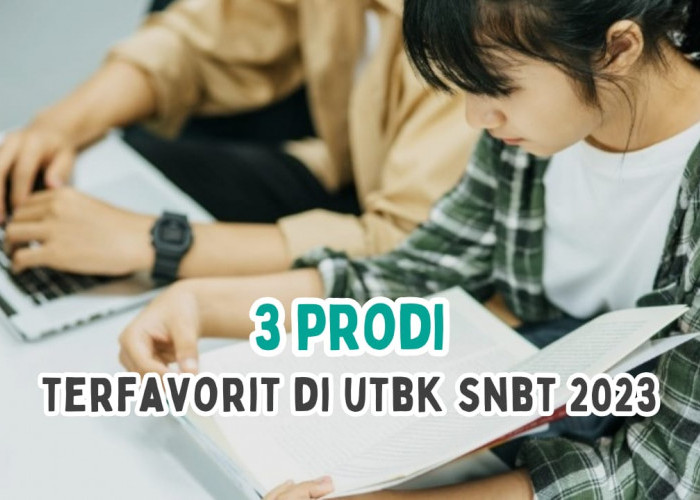 3 Prodi Terfavorit di UTBK SNBT 2023! Deretan Kampus TOP QS WUR 2024, Prodimu Masuk?
