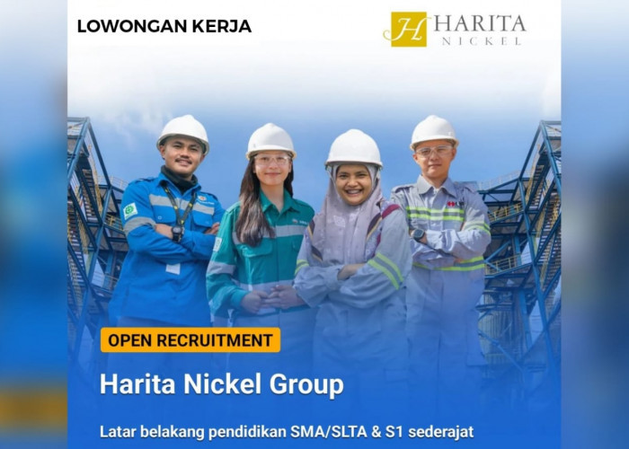 Lowongan Kerja Terbaru dari Konglomerat Bisnis Indonesia Harita Nickel Group Ini Syaratnya