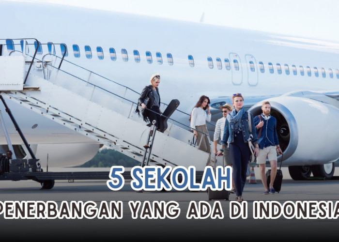 5 Sekolah Penerbangan yang Ada di Indonesia, Calon Pilot dan Pramugari Harus Tahu!