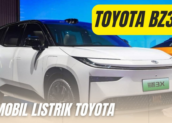 Mobil Listrik Pertama dari Toyota Segera Rilis! Harga Rp 218 Jutaan dengan Fitur Terbaru