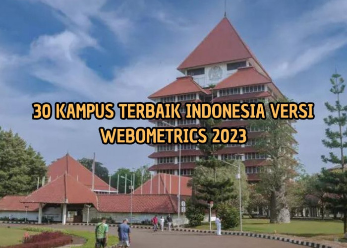 Mana Incaranmu! Inilah Daftar 30 Kampus Terbaik Indonesia Versi Webometrics 2023, Penasaran?