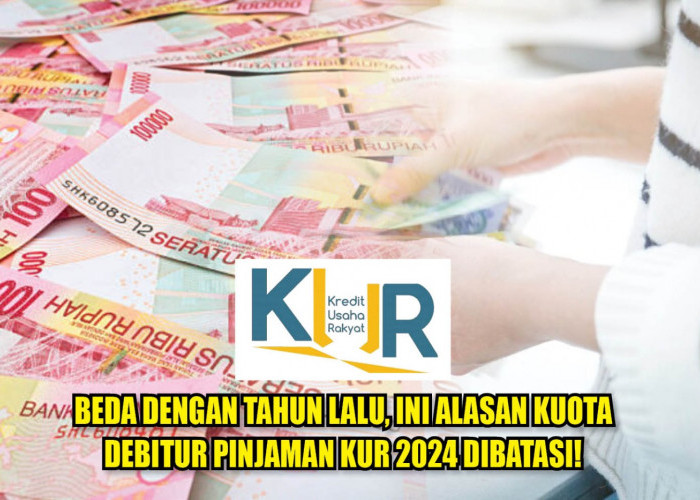 Beda dengan Tahun Lalu, Ini Alasan Kuota Debitur Pinjaman KUR 2024 Dibatasi!