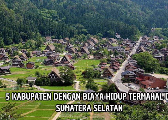 Habiskan Uang Jutaan Rupiah! Inilah 5 Kabupaten dengan Biaya Hidup Termahal di Sumatera Selatan