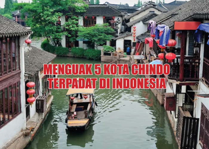 Menguak 5 Kota Chindo Terpadat di Indonesia, Salah Satunya Ada Patung Dewi Kwan Im Sejak Tahun 1857