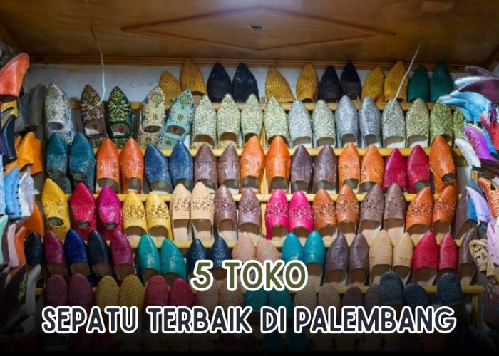 5 Toko Sepatu Terbaik di Palembang, Model Trendy Kualitas Oke! Alamat Lengkap Cek di Sini