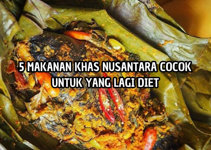 Jadi Gak Takut Gendut! Ini dia 5 Makanan Khas Nusantara yang Rendah Kalori, Cocok Untuk Diet