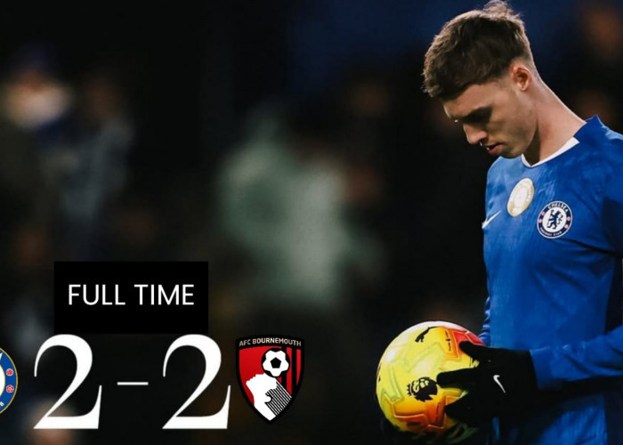 Laga Penuh Drama di Stamford Bridge Berakhir Imbang Chelsea 2-2 Bournemouth