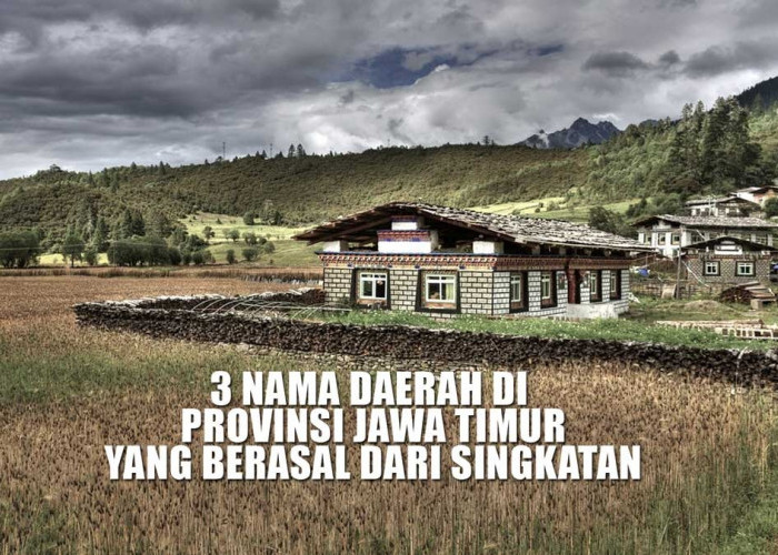 Inilah 3 Nama Daerah di Provinsi Jawa Timur yang Berasal dari Singkatan, Ada yang Tahu Kepanjangan Bondowoso?