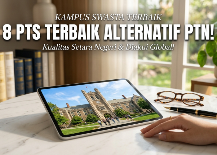 Kualitas Setara Negeri! Intip 8 Universitas Swasta Terbaik di Indonesia yang Diakui Level Asia
