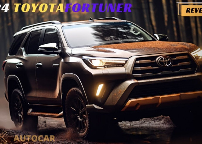 Siapkan Budget Anda! Toyota Fortuner 2024 Miliki Tampilan Baru, Fiturnya Canggih, Lebih Gagah dan Elegan! 