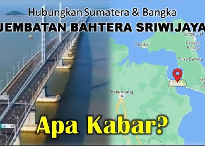 Butuh Rp 15 Triliun, Proyek Jembatan Bahtera Sriwijaya Terancam Batal, Sama Seperti Jembatan Selat Sunda