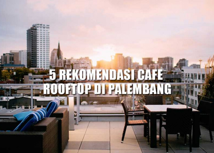 Segelas Kopi di Langit Seduh, Ini 5 Rekomendasi Tempat Cafe Rooftop di Palembang Cocok untuk Anak Senja