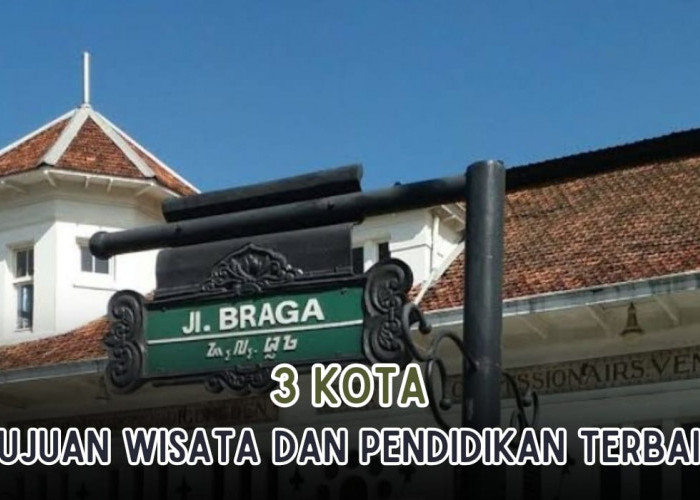 Selalu Buat Kangen!Ini 3 Kota Favorit Tujuan Wisata dan Pendidikan di Indonesia, Lengkap Nama Kampusnya