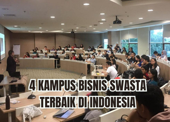 Calon Pebisnis Merapat! Ini 4 Kampus Bisnis Swasta Terbaik di Indonesia, Tertarik?