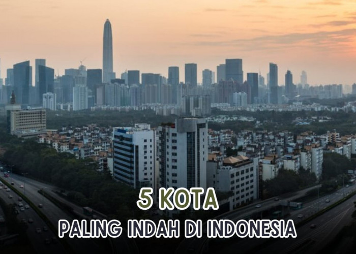 Keindahannya Bikin Takjub! 5 Kota Paling Indah yang Ada di Indonesia, Wajib Dikunjungi Saat Liburan