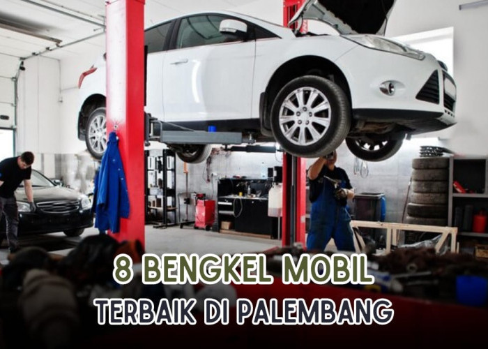 Masalah Mobil Langsung Beres, Ini 8 Bengkel Mobil Terbaik di Palembang, Lengkap dengan Lokasi Alamatnya!