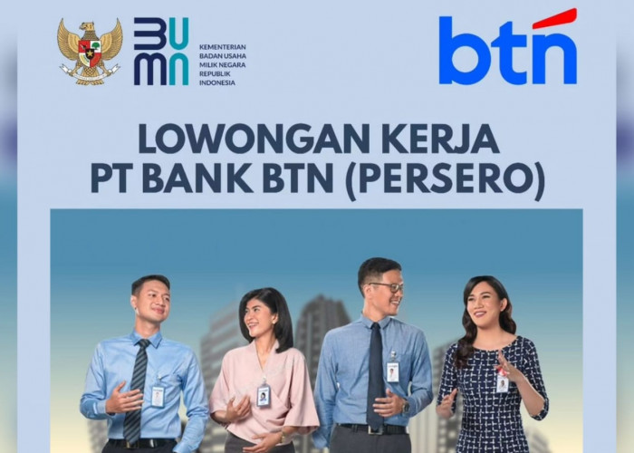 Lowongan Kerja BUMN Perbankan Terbaru dari Bank BTN Posisi Jabatan Menarik Sebagai Anggota Komite Audit