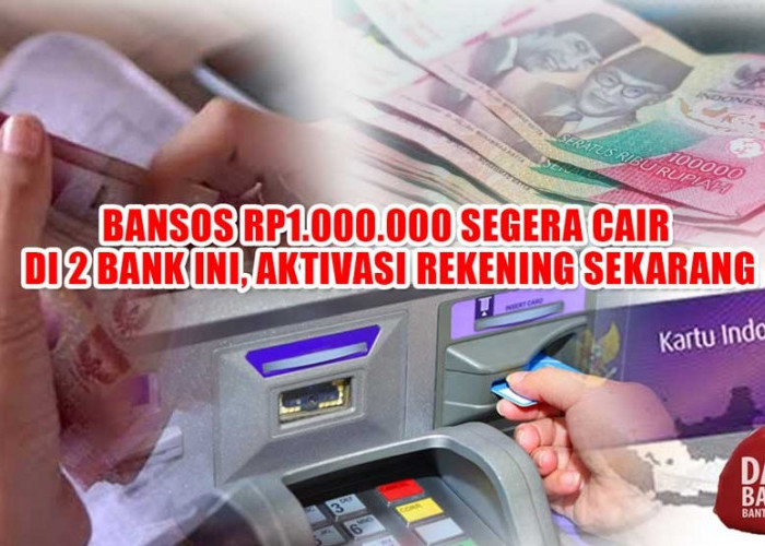 Jangan Sampai Hangus! Bansos Rp1.000.000 Segera Cair di 2 Bank Ini, Aktivasi Rekening Sekarang