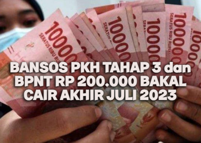 Tinggal Hitungan Hari, Bansos PKH Tahap 3 dan BPNT Rp 200.000 Bakal Cair Akhir Juli 2023