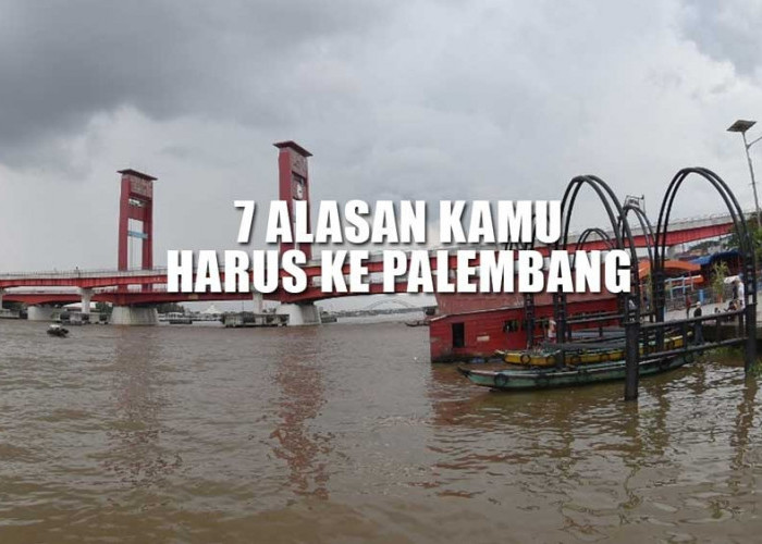 Tak Hanya Jembatan Ampera, Ini 7 Alasan Kenapa Kamu Wajib Mengunjungi Kota Palembang
