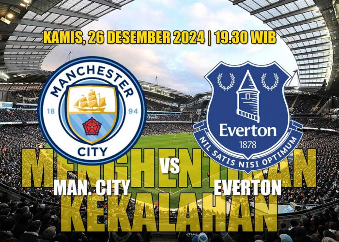 Prediksi dan Preview Manchester City vs Everton 'Saatnya Menghentikan Kekalahan'