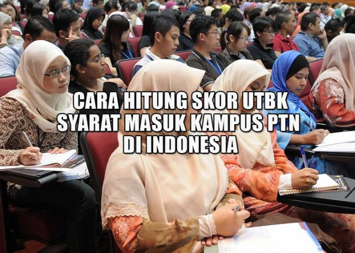 Cara Hitung Skor UTBK 2023 Untuk Daftar Masuk Kampus PTN di Indonesia , Awas Jangan Salah Hitung ya!