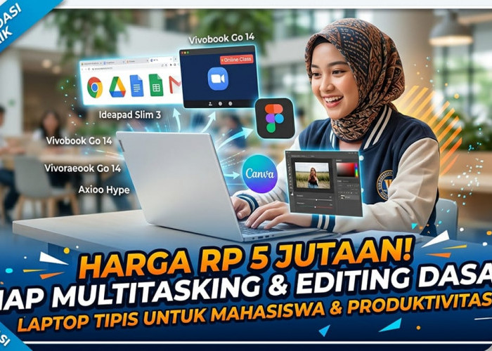 Ini 5 Rekomendasi Laptop Tipis Harga Rp 5 Jutaan Terbaik untuk Kuliah dan Multitasking