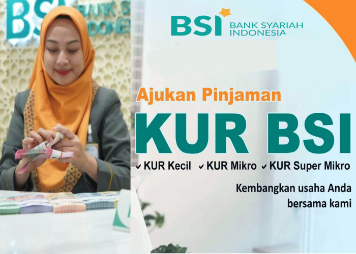 Plafond Capai Rp500 Juta, Ini Keunggulan dan Syarat Pinjaman KUR dari BSI 