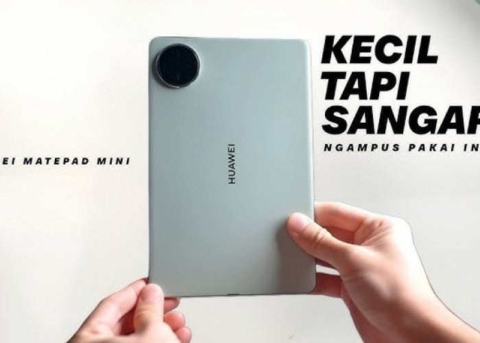 7 Kelebihan Huawei MatePad Mini! Desain Premium, Performa Kencang, dan Fitur Lengkap dalam Ukuran Mini