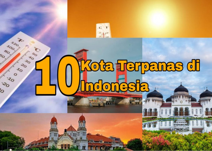 10 Kota Terpanas di Indonesia Versi BMKG, Apakah Kotamu Termasuk?