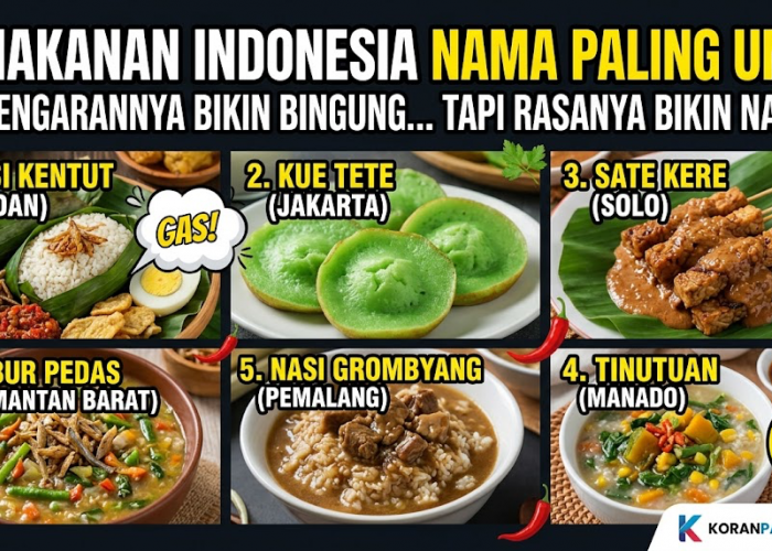 6 Makanan Indonesia dengan Nama Paling Unik, Kedengarannya Bikin Bingung tapi Rasanya Justru Bikin Nagih!