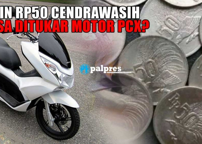 FAVORIT KOLEKTOR! Sekeping Koin Kuno Rp50 Cendrawasih Bisa Ditukar Honda PCX Terbaru