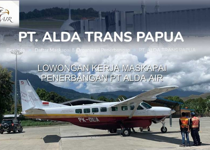 Maskapai penerbangan PT Alda Air Buka Lowongan Kerja Lulusan SMA dan SMK, Ini Posisi dan Cara Lamarnya!