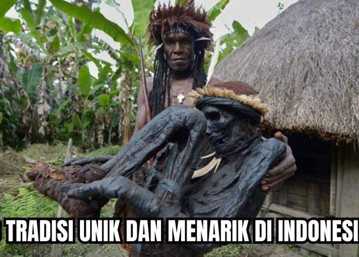 8 Tradisi Menarik dan Unik di Indonesia! Nomor 3 Sangat Mengerikan