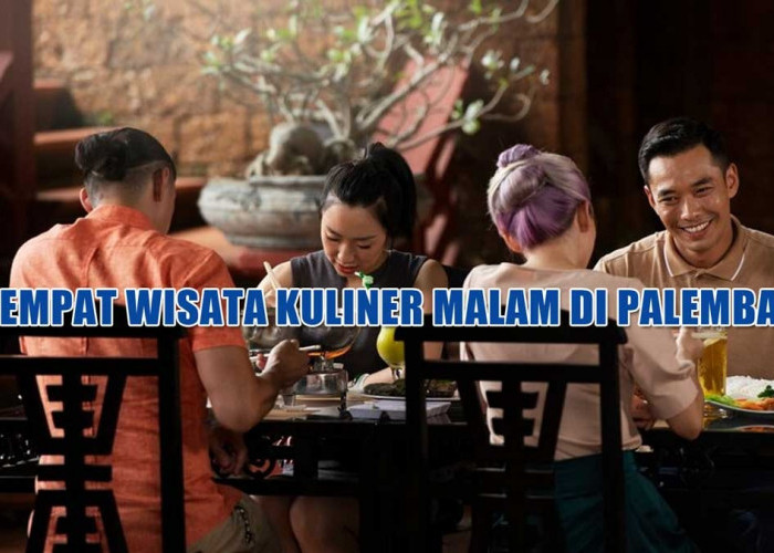 5 Tempat Wisata Kuliner Malam di Palembang, Sajikan Menu Olahan Lokal yang Nikmat dan Wajib Dikunjungi