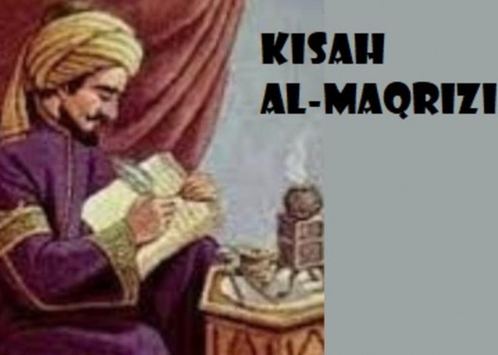 Kisah Al-Maqrizi, Ilmuwan Muslim Ahli Sejarah asal Mesir